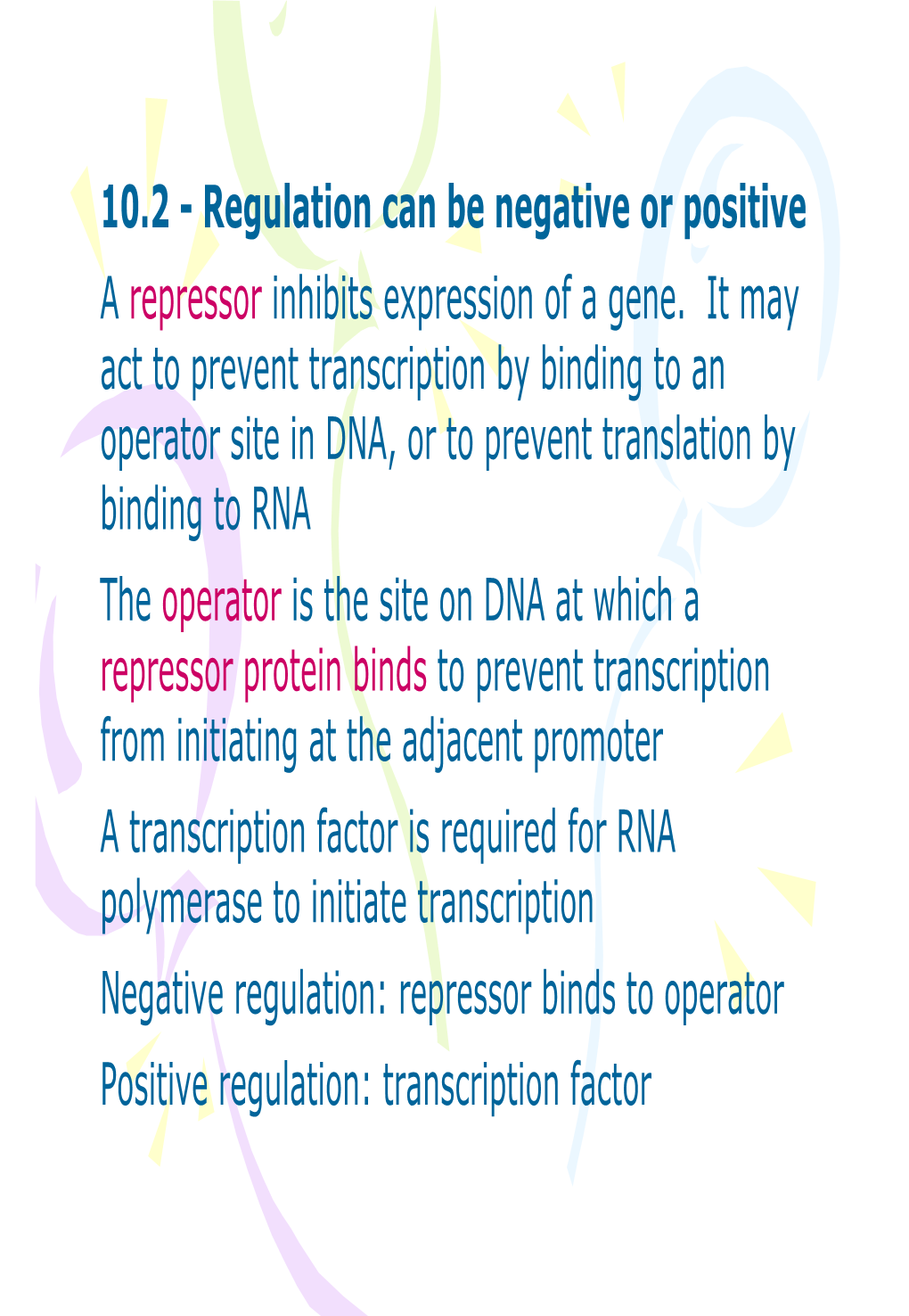 10.2 - Regulation Can Be Negative Or Positive a Repressor Inhibits Expression of a Gene