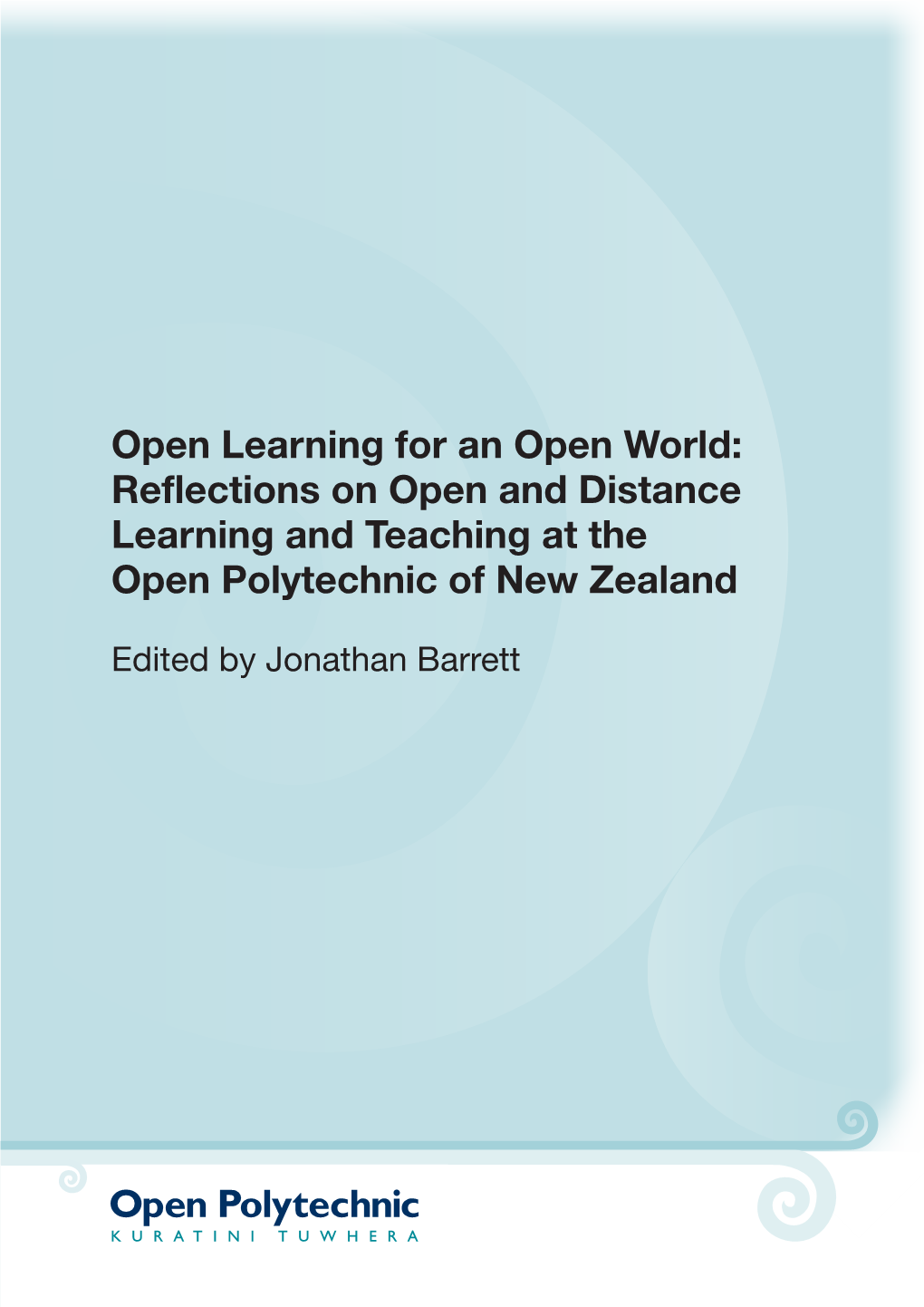 Open Learning for an Open World: Reflections on Open and Distance Learning and Teaching at the Open Polytechnic of New Zealand