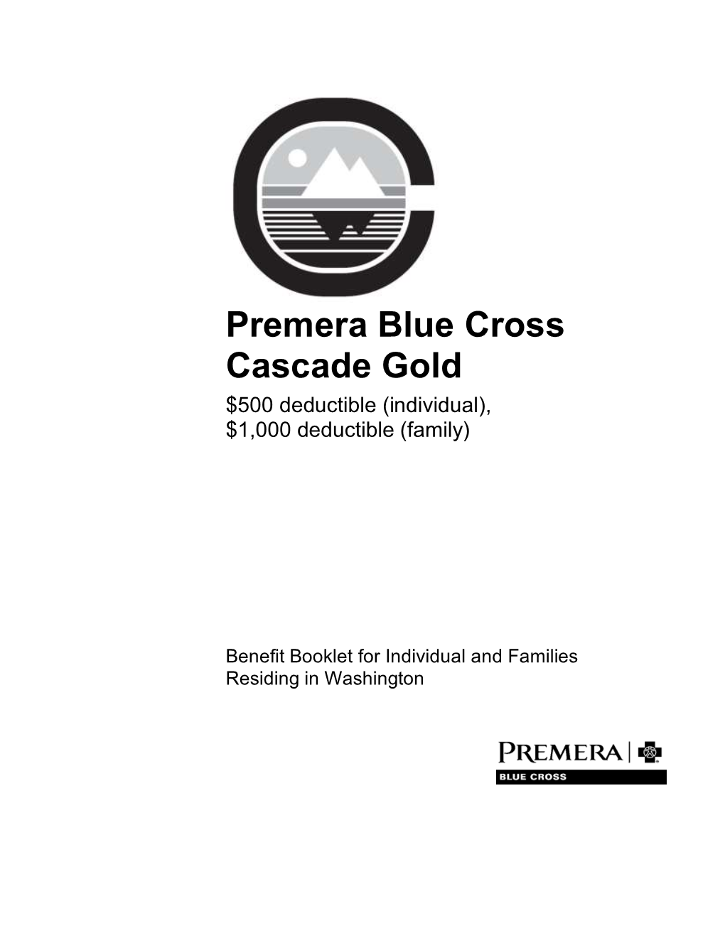 Premera Blue Cross Cascade Gold $500 Deductible (Individual), $1,000 Deductible (Family)