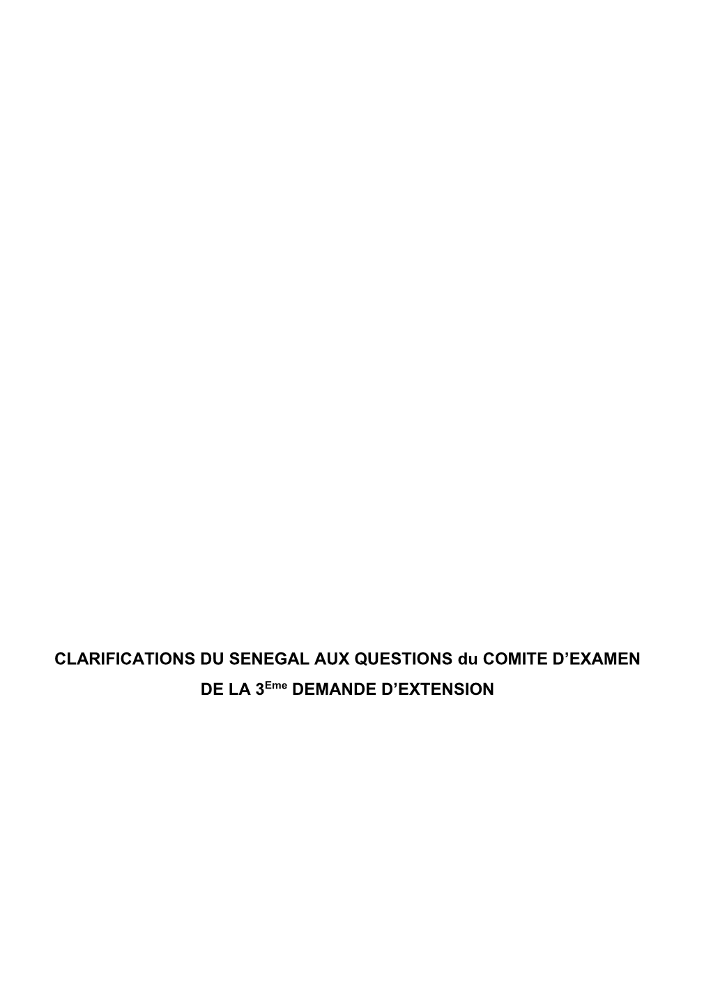 CLARIFICATIONS DU SENEGAL AUX QUESTIONS Du COMITE D’EXAMEN DE LA 3Eme DEMANDE D’EXTENSION