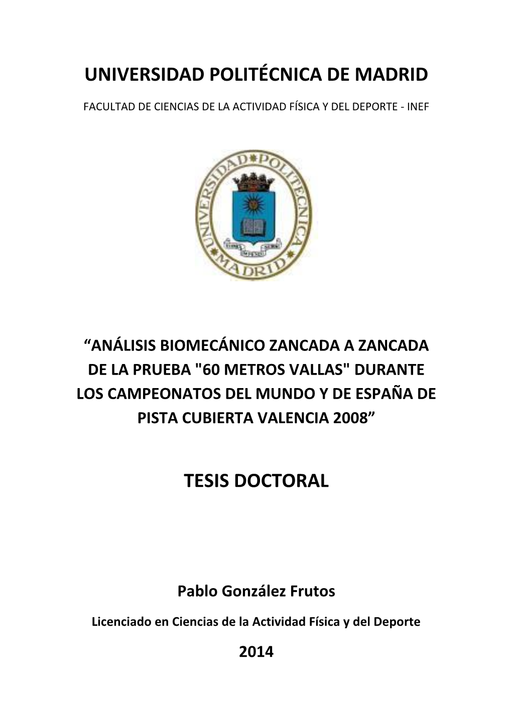 Análisis Biomecánico Zancada a Zancada De La Prueba "60 Metros Vallas" Durante Los Campeonatos Del Mundo Y De España De Pista Cubierta Valencia 2008”