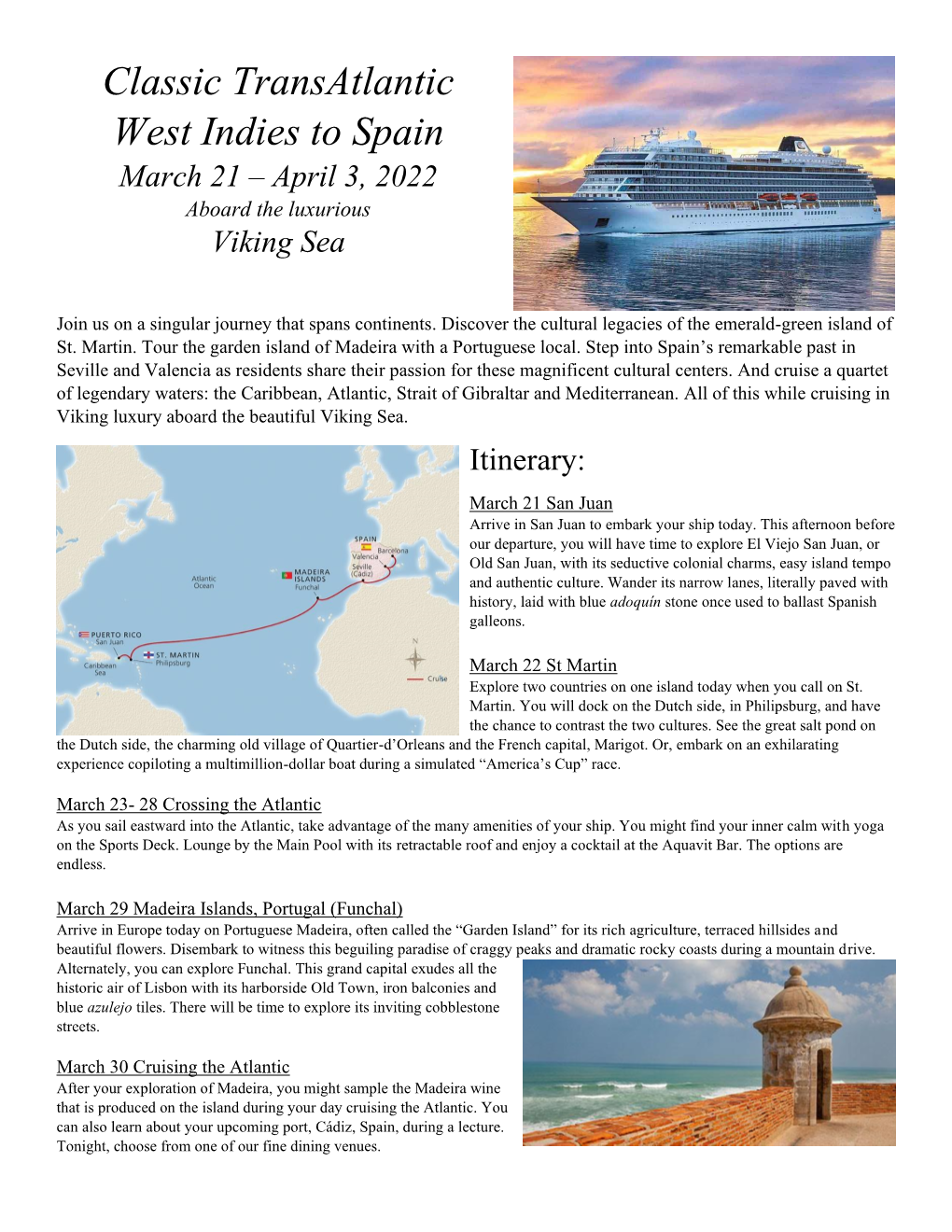 Classic Transatlantic West Indies to Spain March 21 – April 3, 2022 Aboard the Luxurious Viking Sea