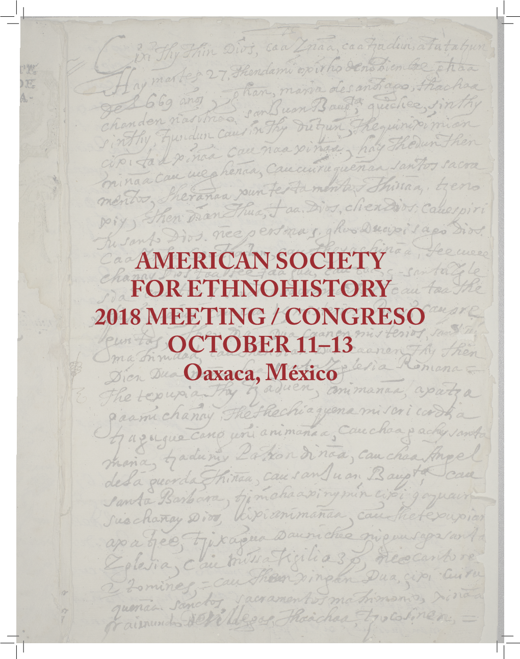 AMERICAN SOCIETY for ETHNOHISTORY 2018 MEETING / CONGRESO OCTOBER 11–13 Oaxaca, México