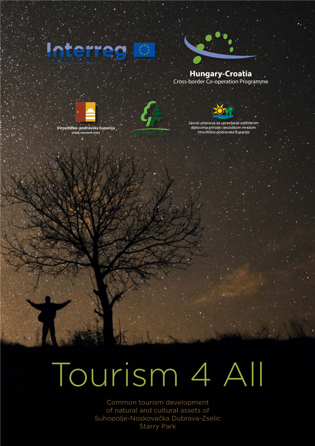 Tourism 4 All Common Tourism Development of Natural and Cultural Assets of Suhopolje-Noskovačka Dubrava-Zselic Tourism 4 All 1 Starry Park Tourism 4 All