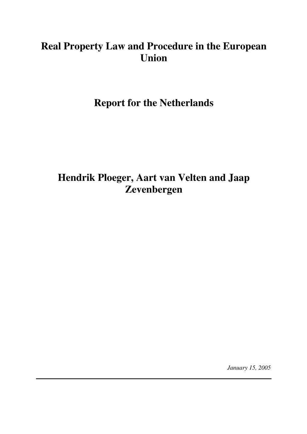 Real Property Law and Procedure in the European Union Report for the Netherlands Hendrik Ploeger, Aart Van Velten and Jaap Zeve