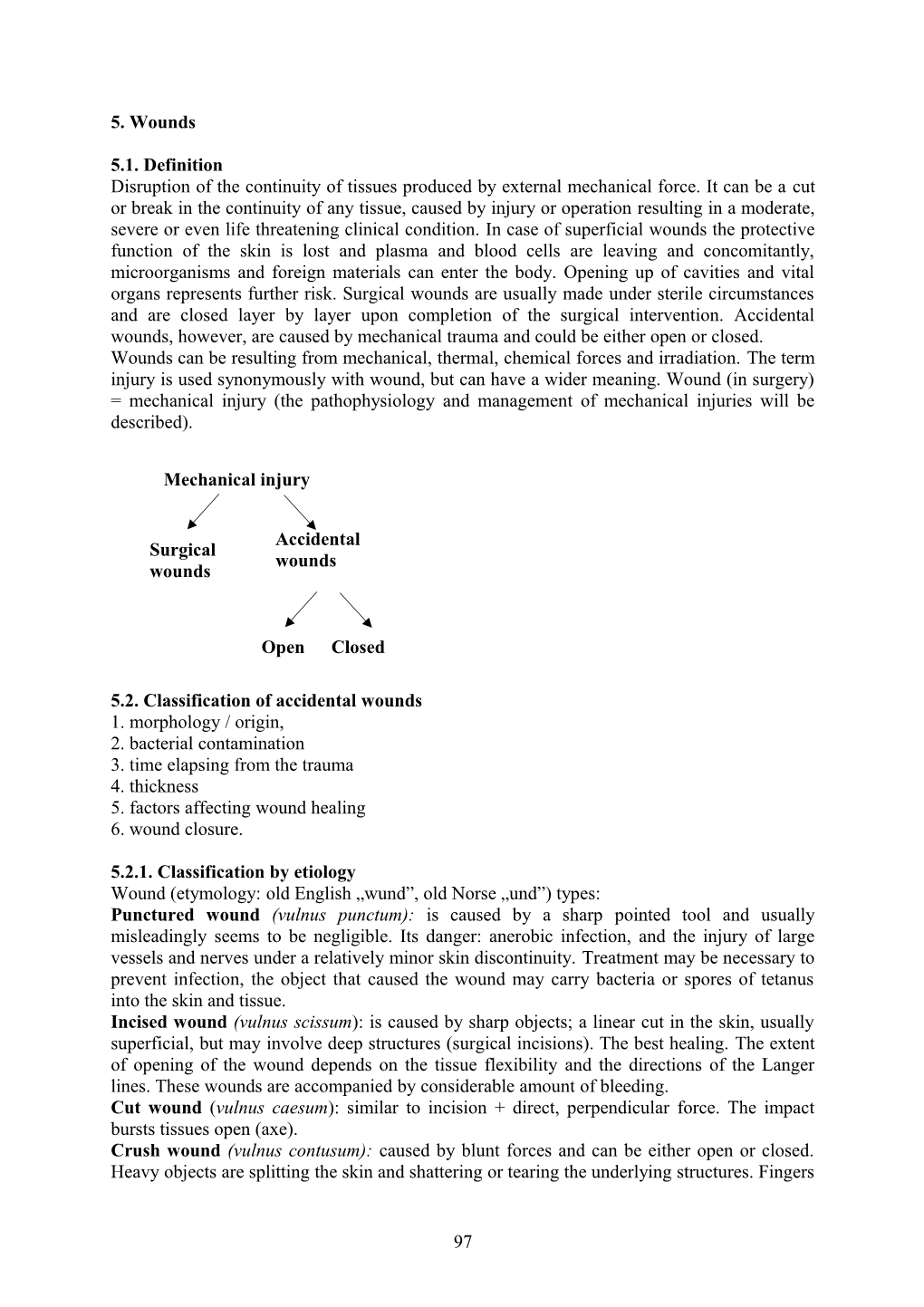 Disruption of the Continuity of Tissues Produced by External Mechanical Force. It Can Be