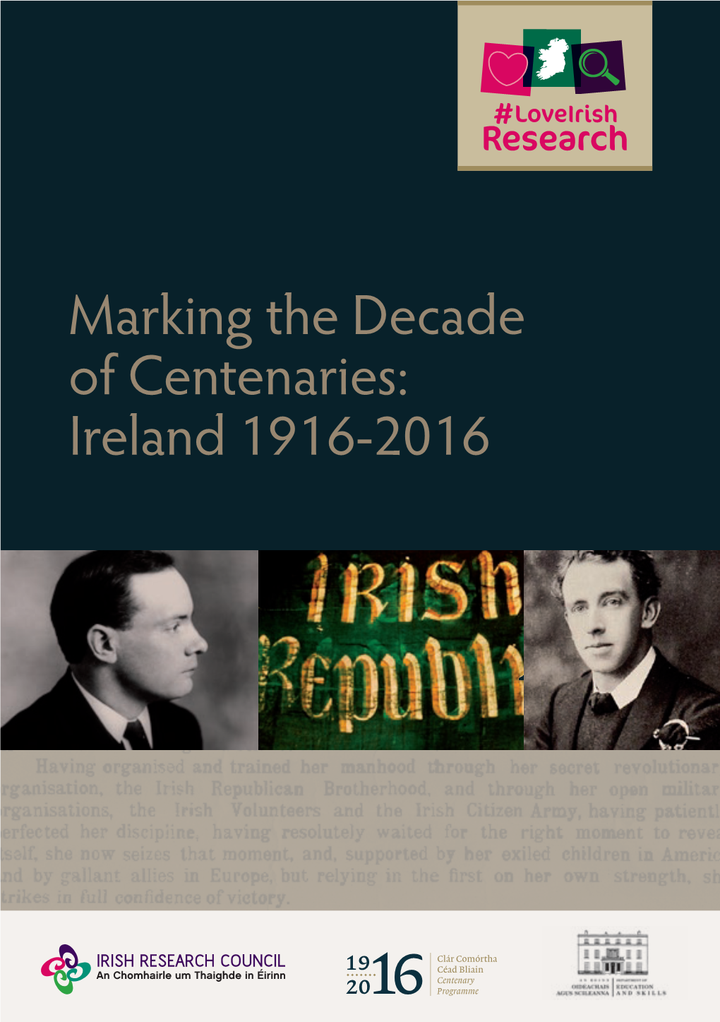 Marking the Decade of Centenaries: Ireland 1916-2016 the Decade of Centenaries Offers a Unique Opportunity for National Reflection and Remembrance