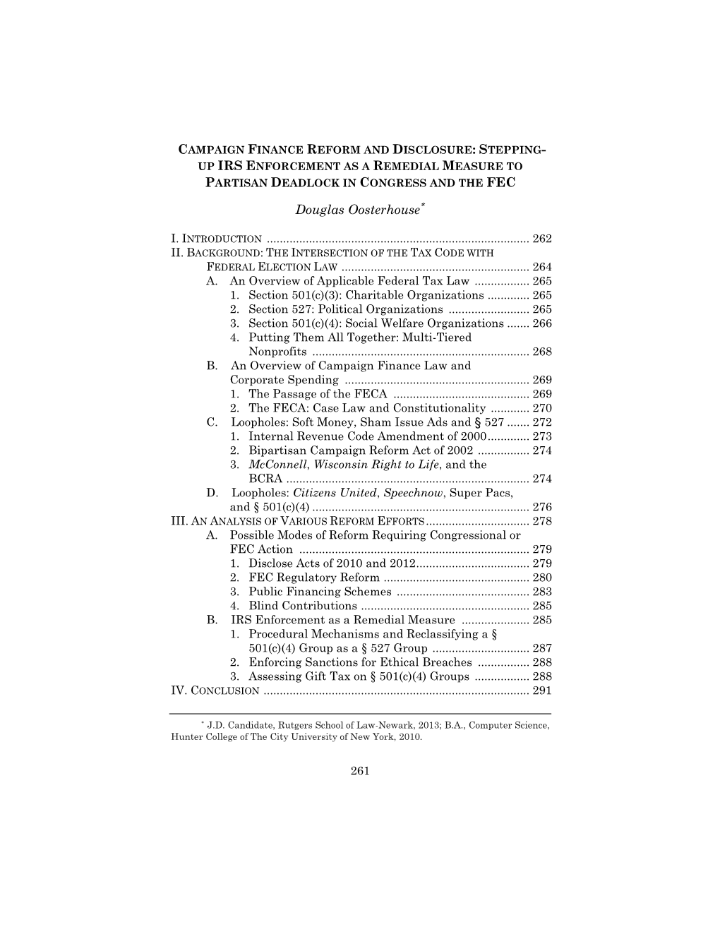 CAMPAIGN FINANCE REFORM and DISCLOSURE: STEPPING- up IRS ENFORCEMENT AS a REMEDIAL MEASURE to PARTISAN DEADLOCK in CONGRESS and the FEC ∗ Douglas Oosterhouse