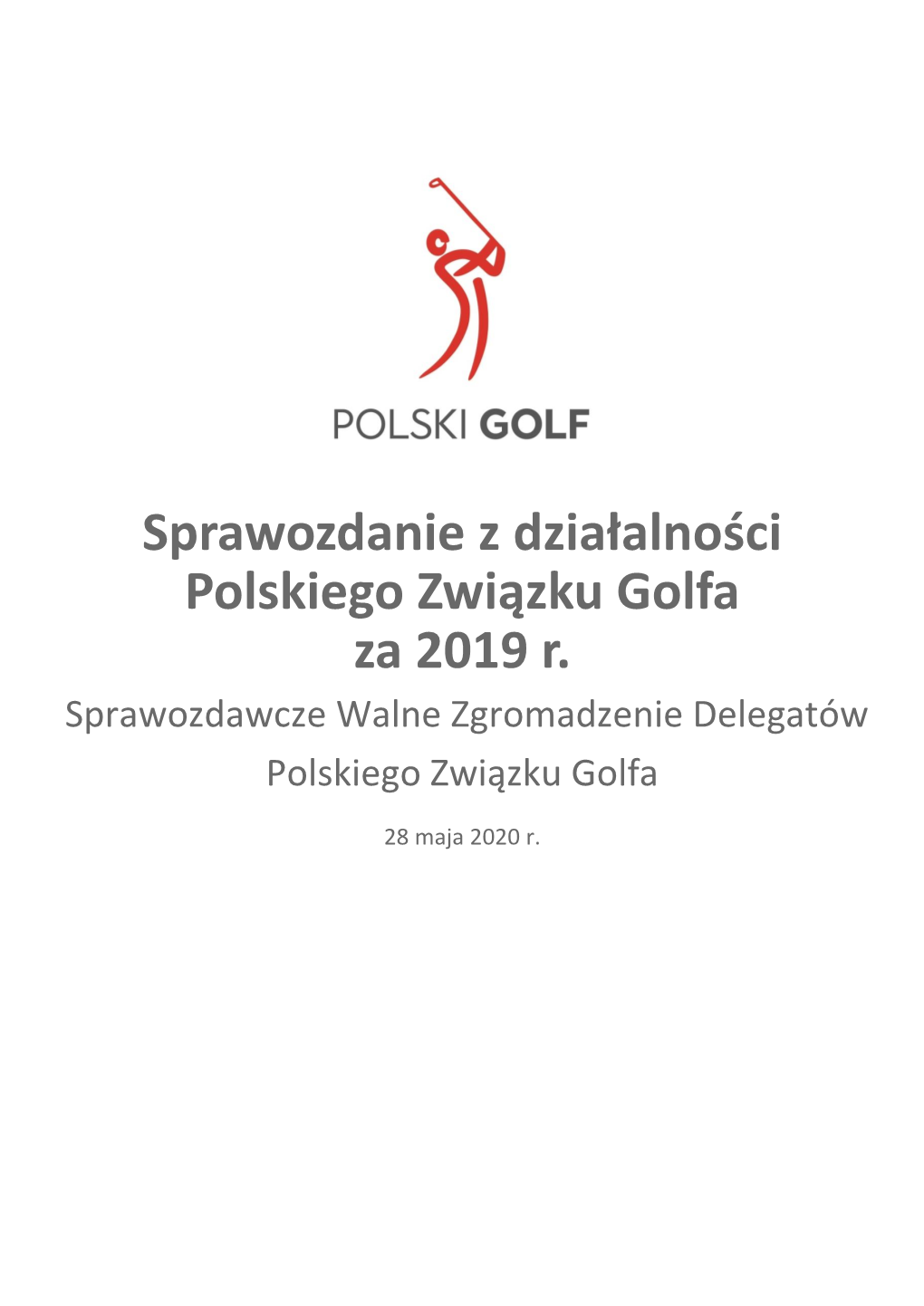 Sprawozdanie Z Działalności Polskiego Związku Golfa Za 2019 R. Sprawozdawcze Walne Zgromadzenie Delegatów Polskiego Związku Golfa