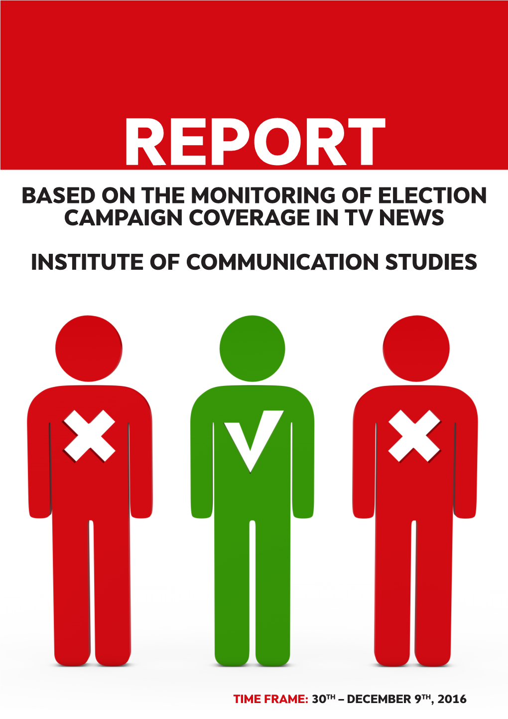 Based on the Monitoring of Election Campaign Coverage in Tv News Institute of Communication Studies