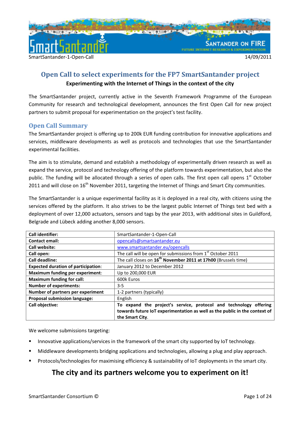 Open Call to Select Experiments for the FP7 Smartsantander Project Experimenting with the Internet of Things in the Context of the City