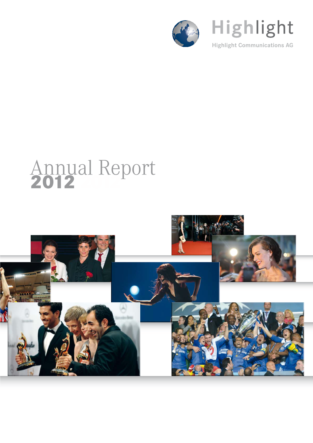 Annual Report Swiss-Based Highlight Group Highlight Communications AG Annual Report 2012 2012 Comprises Companies with Considerable Synergy Potential