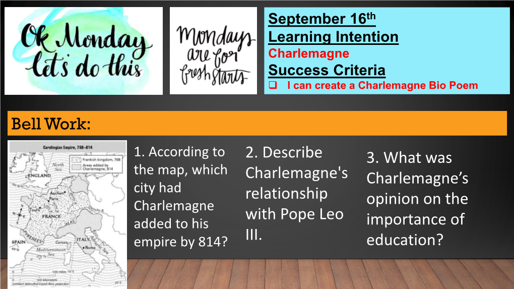 Bell Work: 2. Describe Charlemagne's Relationship with Pope Leo III. 3