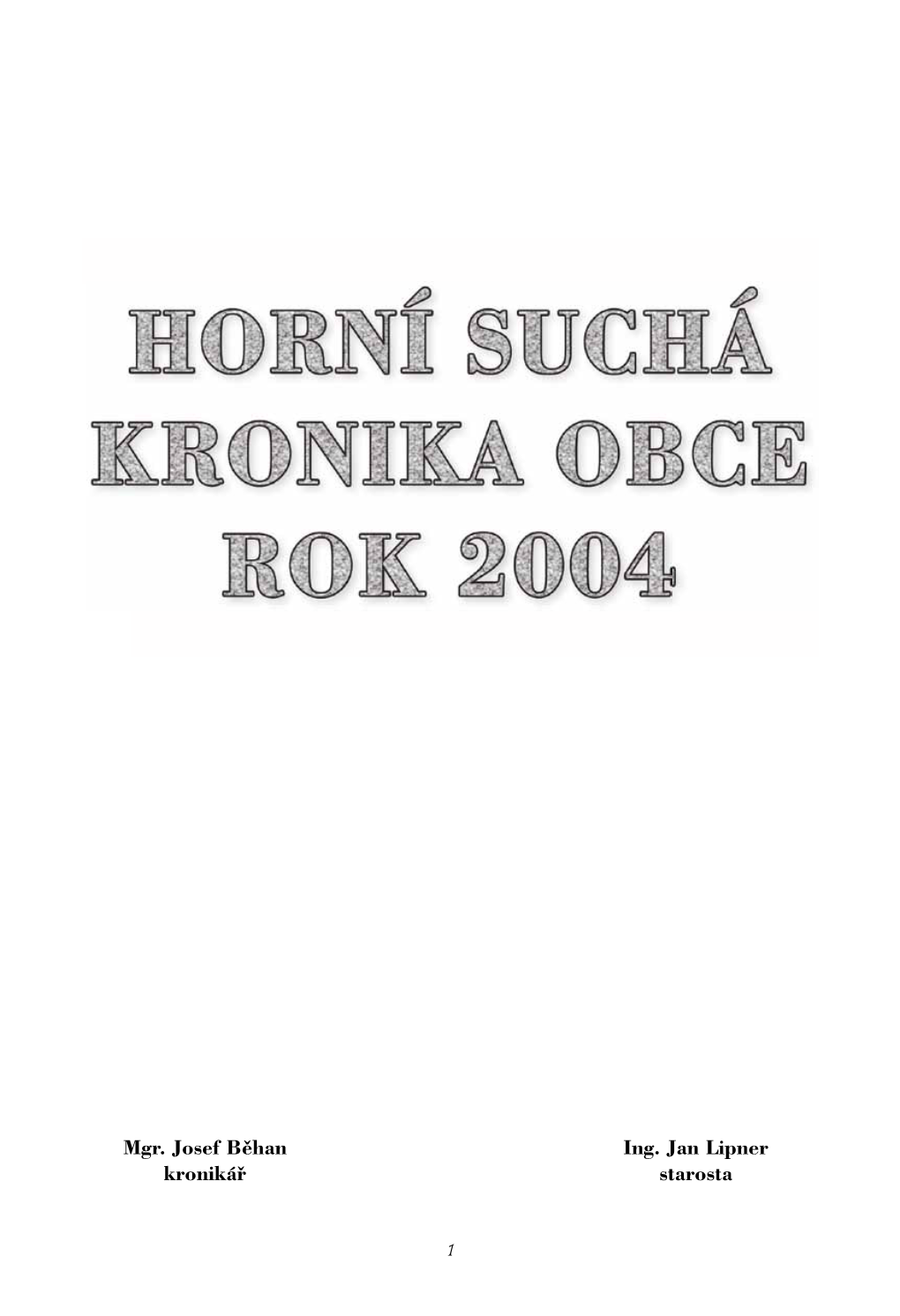Mgr. Josef Běhan Kronikář Ing. Jan Lipner Starosta