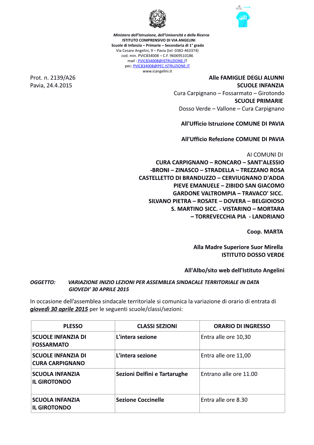 Prot. N. 2139/A26 Alle FAMIGLIE DEGLI ALUNNI Pavia, 24.4.2015 SCUOLE INFANZIA Cura Carpignano – Fossarmato – Giroton