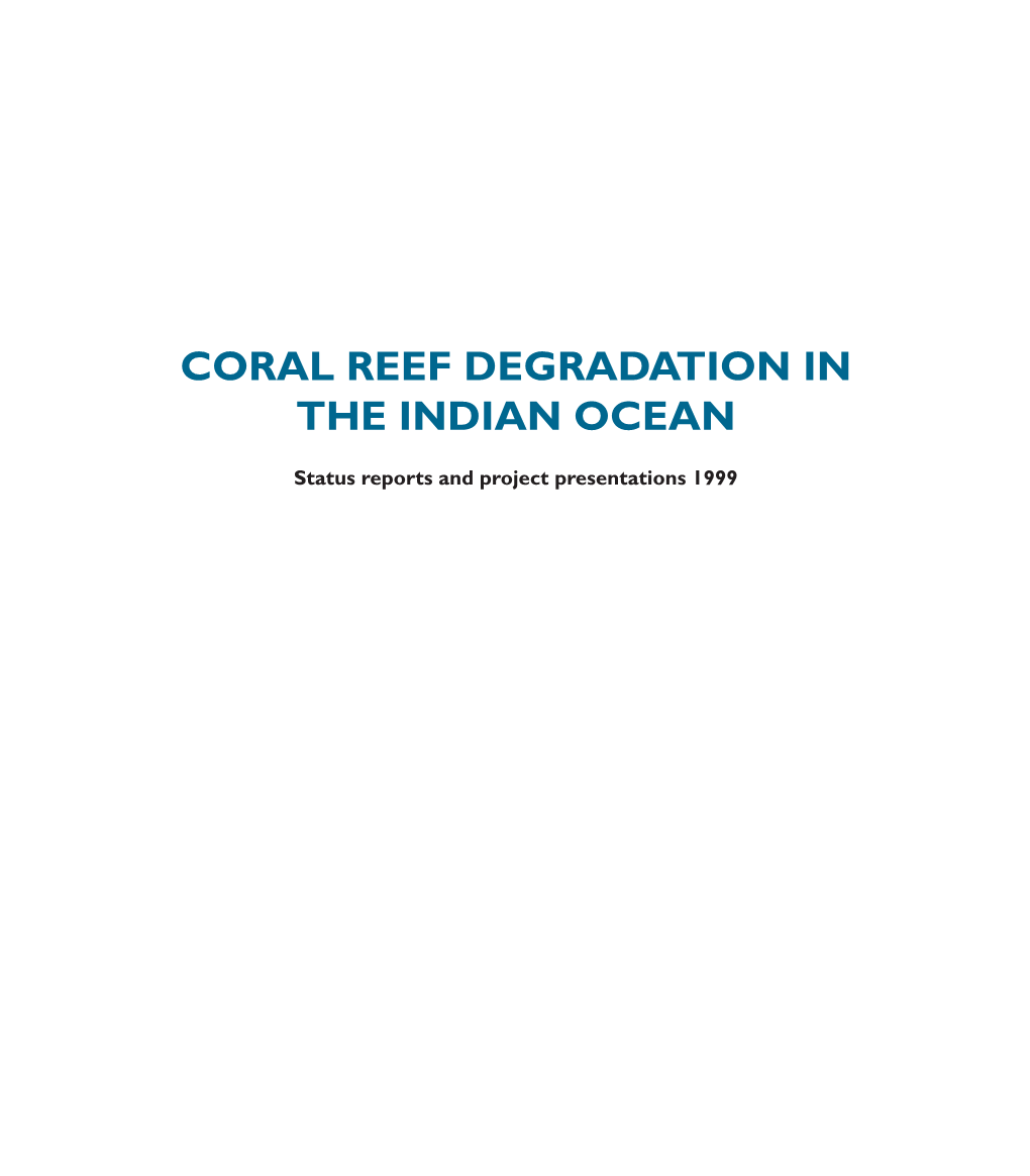 CORAL REEF DEGRADATION in the INDIAN OCEAN Status Reports and Project Presentations 1999