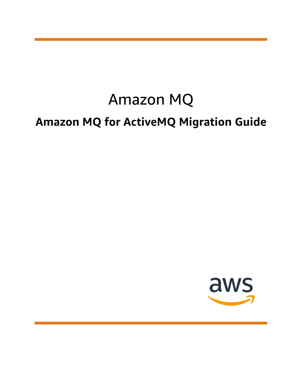 Amazon MQ Amazon MQ for Activemq Migration Guide Amazon MQ Amazon MQ for Activemq Migration Guide