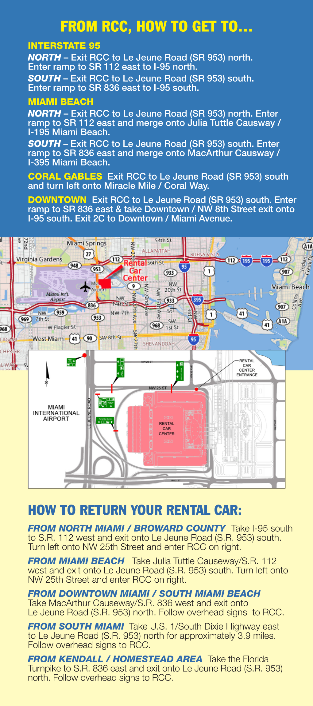 FROM RCC, HOW to GET TO… INTERSTATE 95 NORTH – Exit RCC to Le Jeune Road (SR 953) North