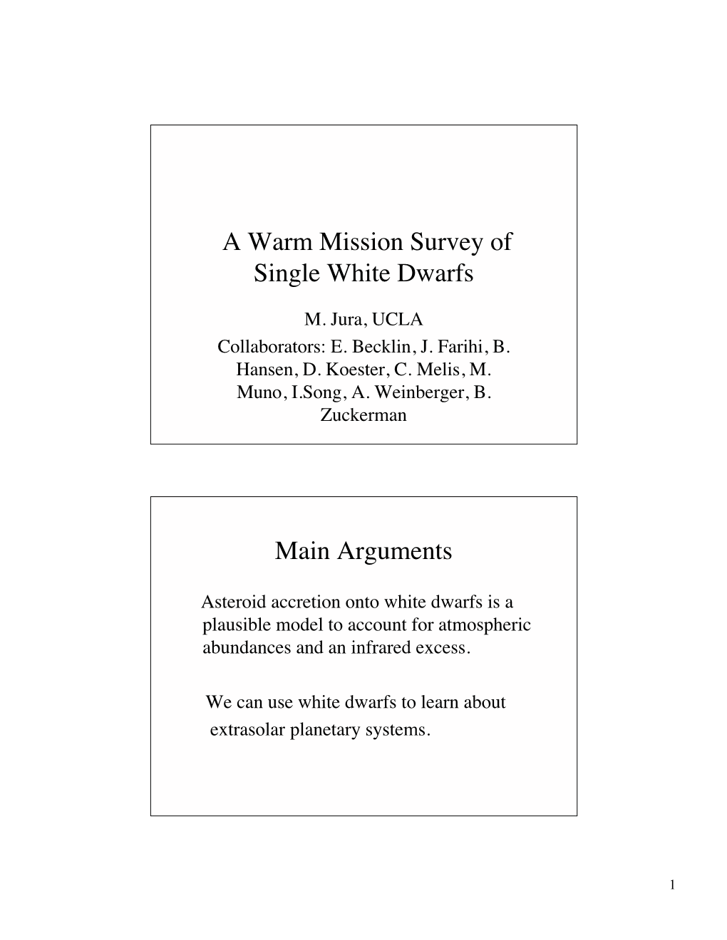 A Warm Mission Survey of Single White Dwarfs Main Arguments