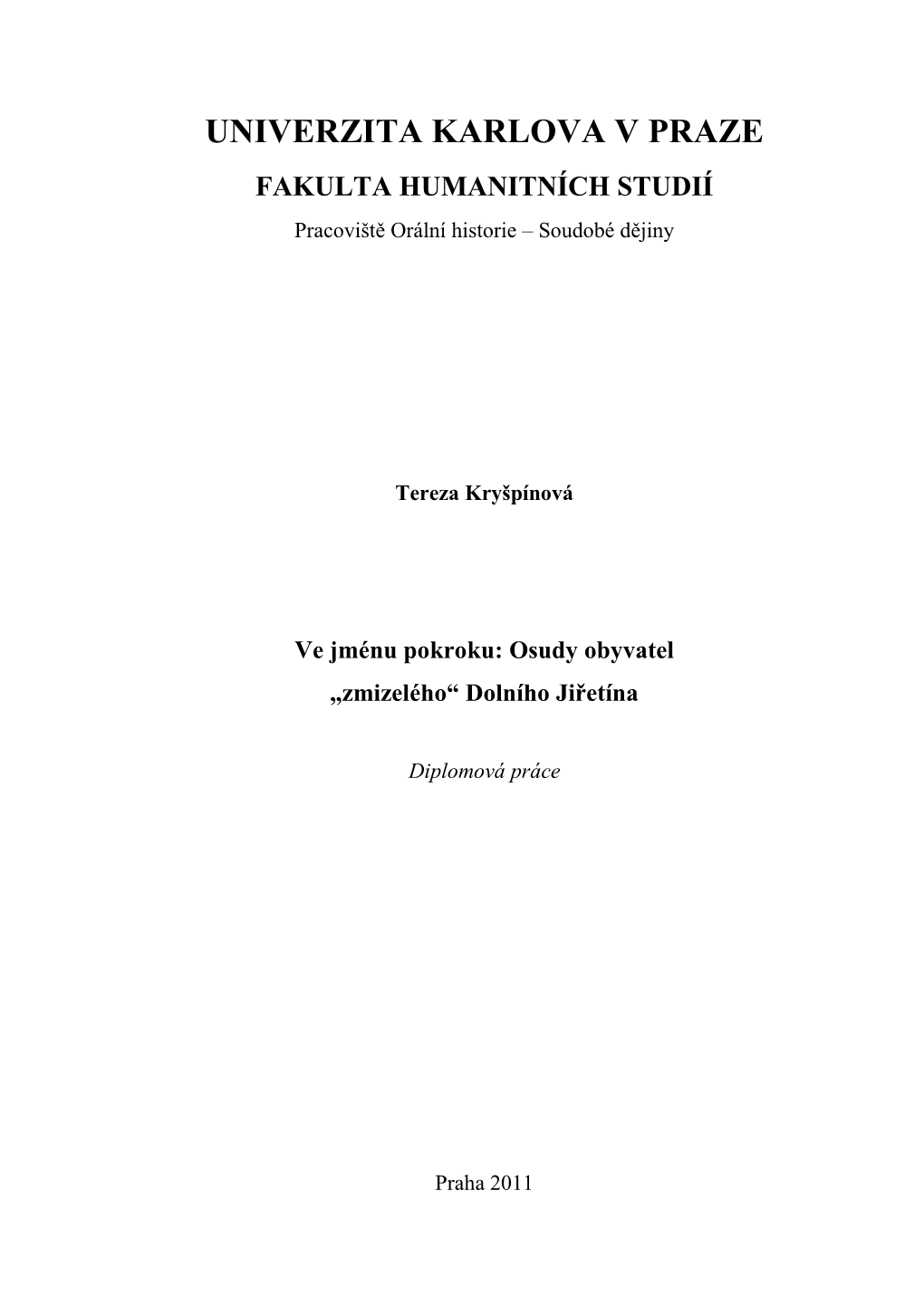 UNIVERZITA KARLOVA V PRAZE FAKULTA HUMANITNÍCH STUDIÍ Pracoviště Orální Historie – Soudobé Dějiny