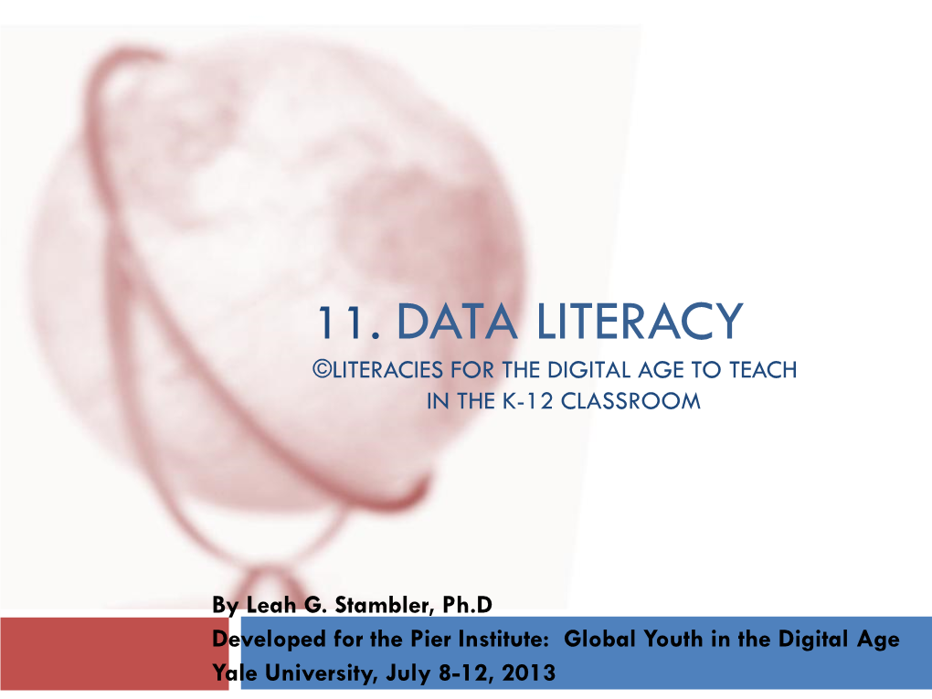 11. Data Literacy ©Literacies for the Digital Age to Teach in the K-12 Classroom