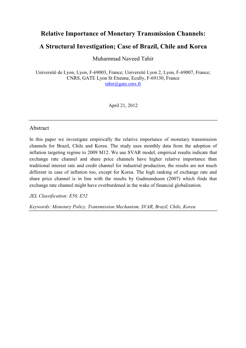 Relative Importance of Monetary Transmission Channels: a Structural Investigation; Case of Brazil, Chile and Korea