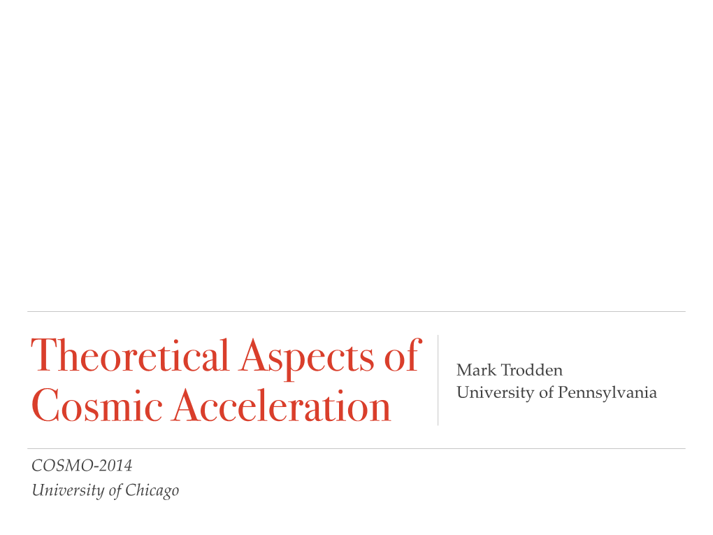 Theoretical Aspects of Cosmic Acceleration Mark Trodden, U