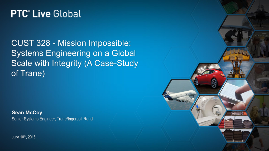 CUST 328 - Mission Impossible: Systems Engineering on a Global Scale with Integrity (A Case-Study of Trane)