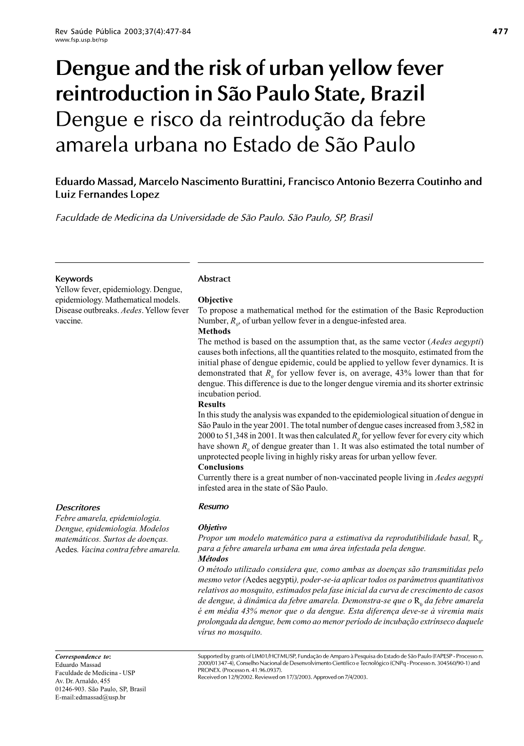 Dengue and the Risk of Urban Yellow Fever Reintroduction in São Paulo State, Brazil Dengue E Risco Da Reintrodução Da Febre Amarela Urbana No Estado De São Paulo