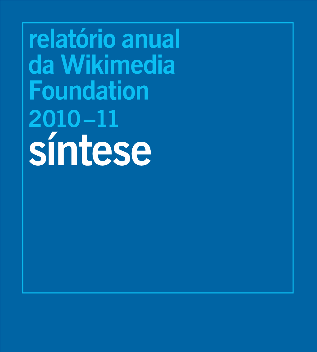 Relatório Anual Da Wikimedia Foundation 2010 –11 Síntese Novembro De 2011