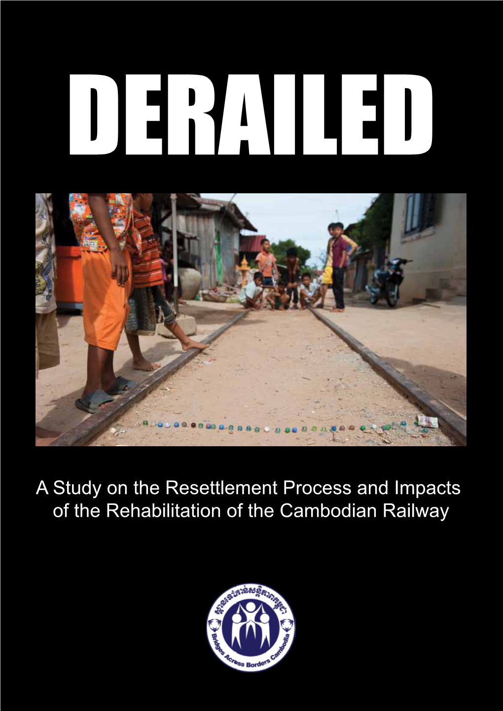 DERAILED: a Study on the Resettlement Process and Impacts Of