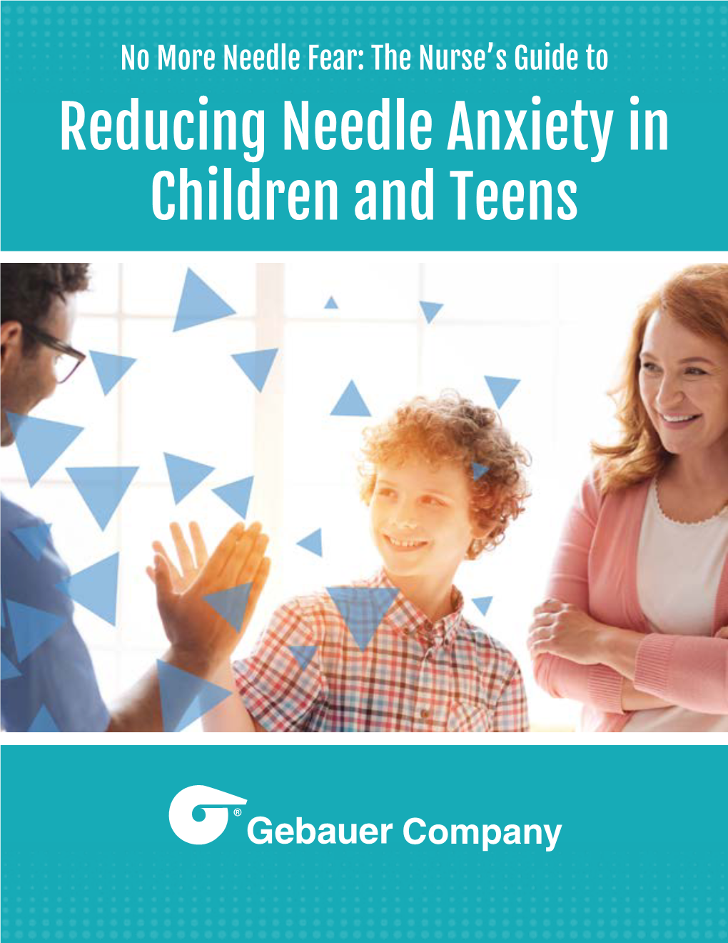 Reducing Needle Anxiety in Children and Teens Nobody Enjoys Undergoing a Needle Procedure