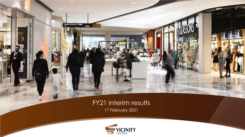 Vicinity Centres | FY21 Interim Results | 17 February 2021 Welcome