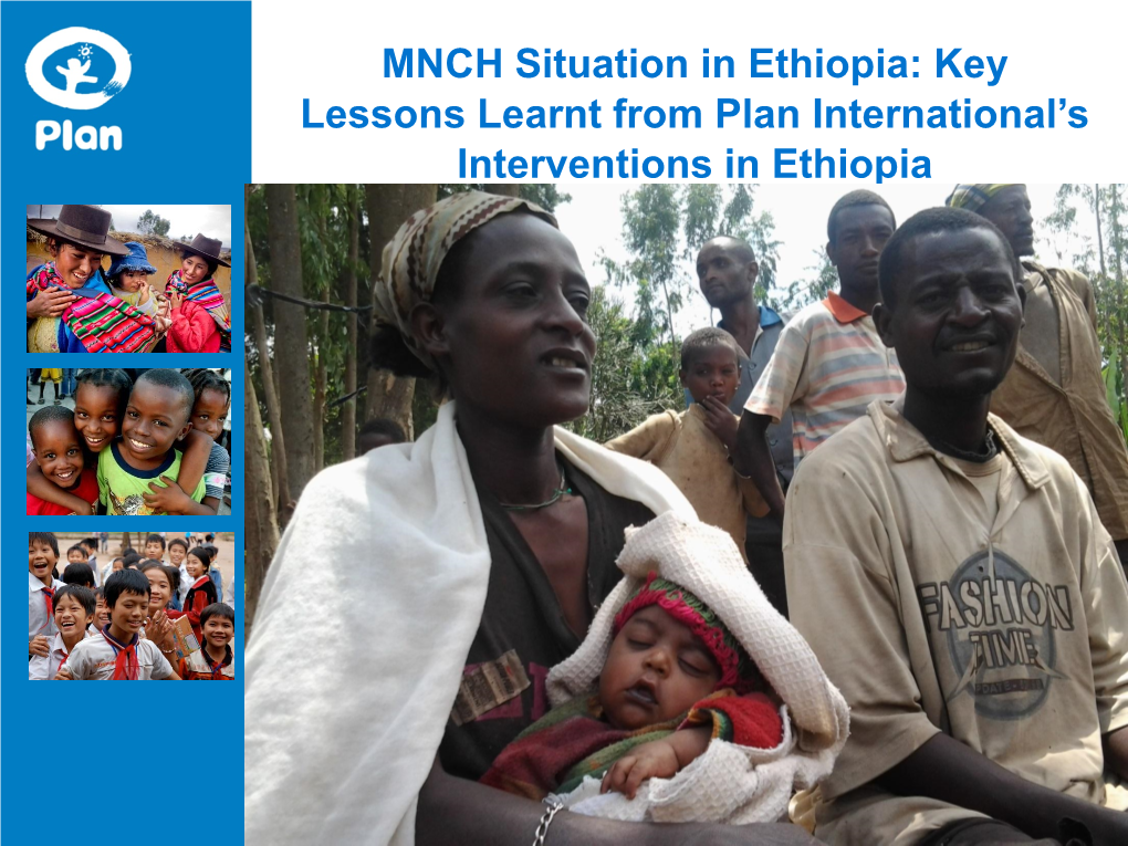 MNCH Situation in Ethiopia: Key Lessons Learnt from Plan International’S Interventions in Ethiopia