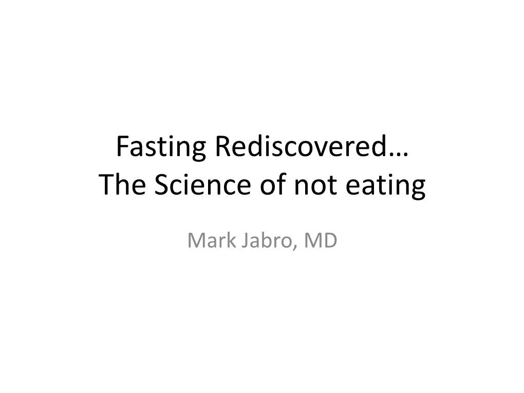 Fasting Rediscovered… the Science of Not Eating