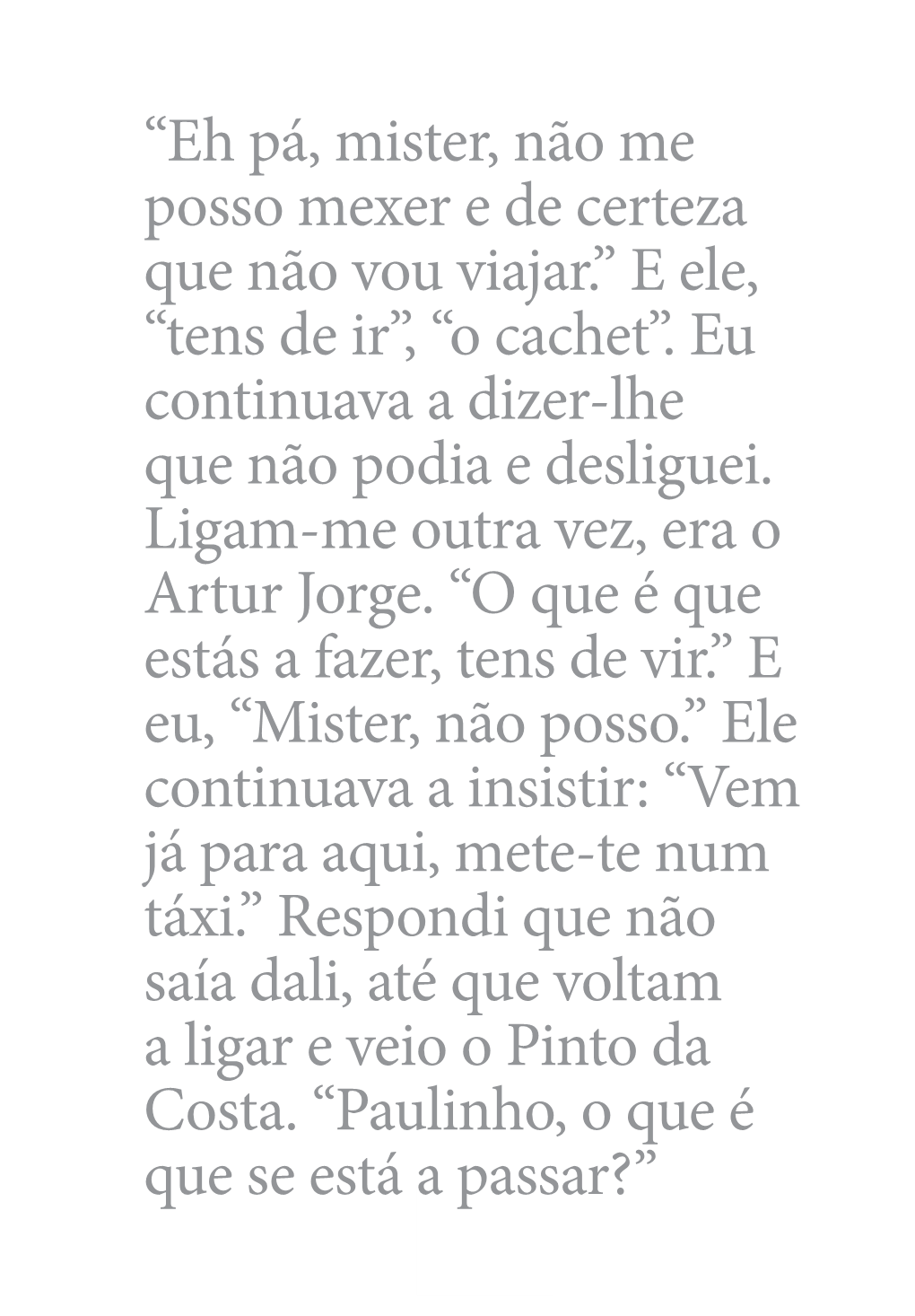 “Tens De Ir”, “O Cachet”. Eu Continuava a Dizer-Lhe Que Não Podia E Desliguei