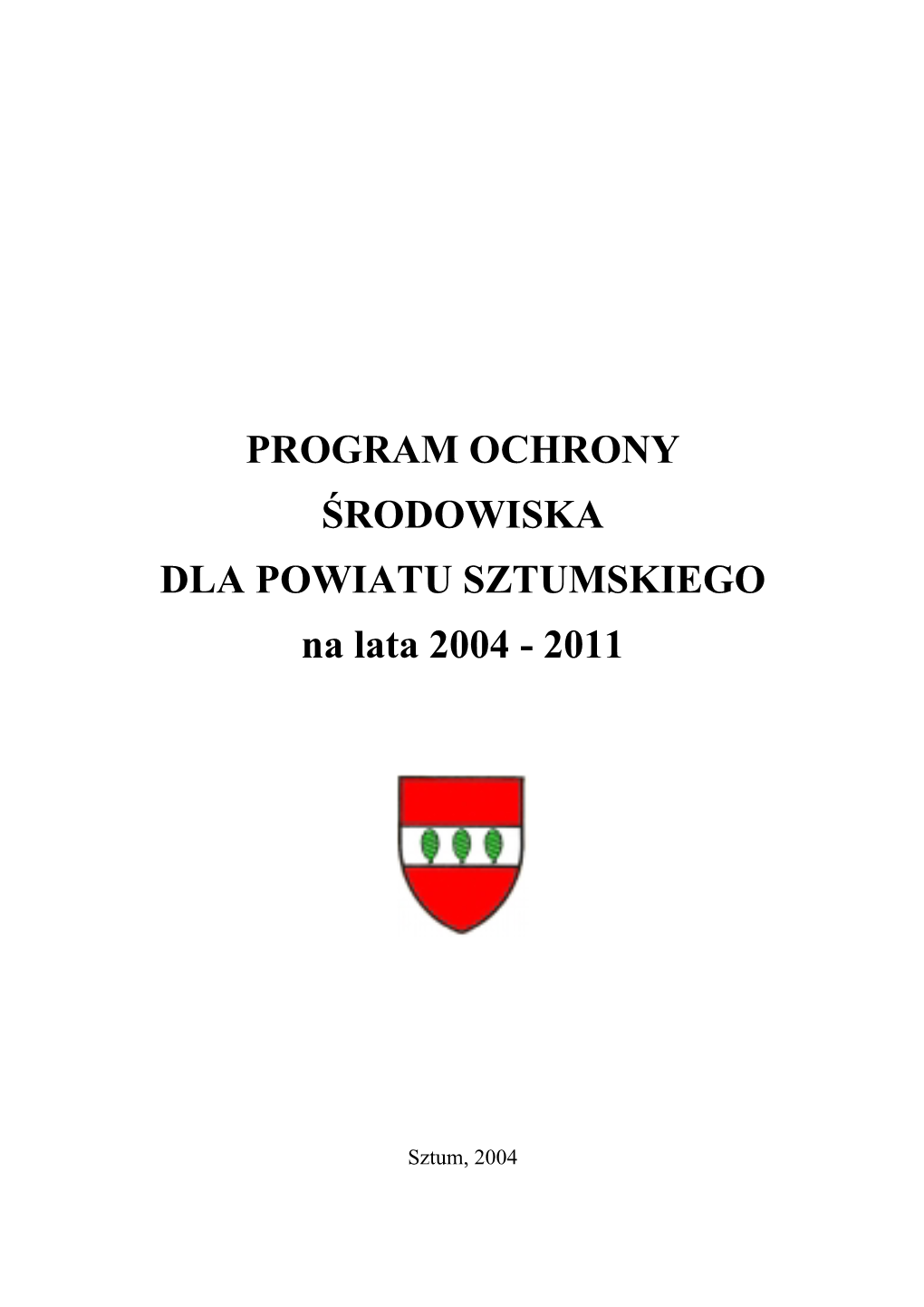 PROGRAM OCHRONY ŚRODOWISKA DLA POWIATU SZTUMSKIEGO Na Lata 2004 - 2011
