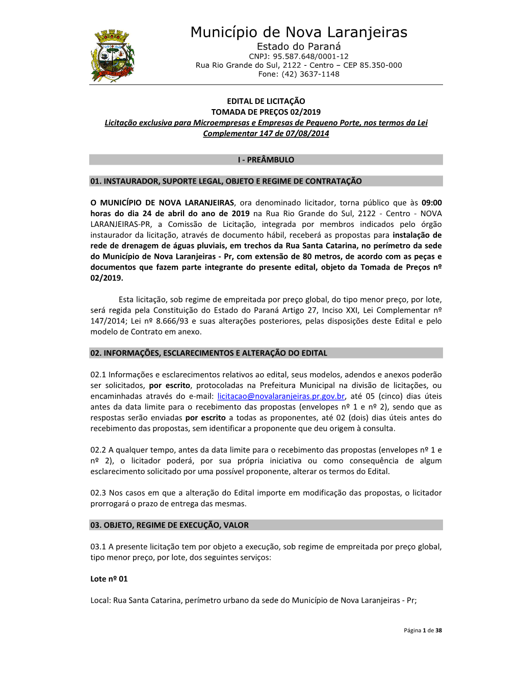 Município De Nova Laranjeiras Estado Do Paraná CNPJ: 95.587.648/0001-12 Rua Rio Grande Do Sul, 2122 - Centro – CEP 85.350-000 Fone: (42) 3637-1148