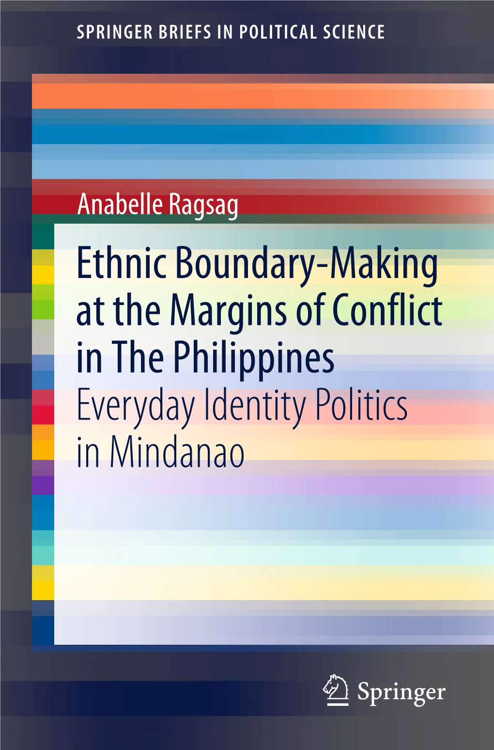 Ethnic Boundary-Making at the Margins of Conflict in the Philippines Everyday Identity Politics in Mindanao