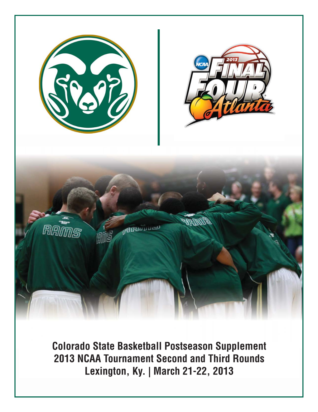 Colorado State Basketball Postseason Supplement 2013 NCAA Tournament Second and Third Rounds Lexington, Ky