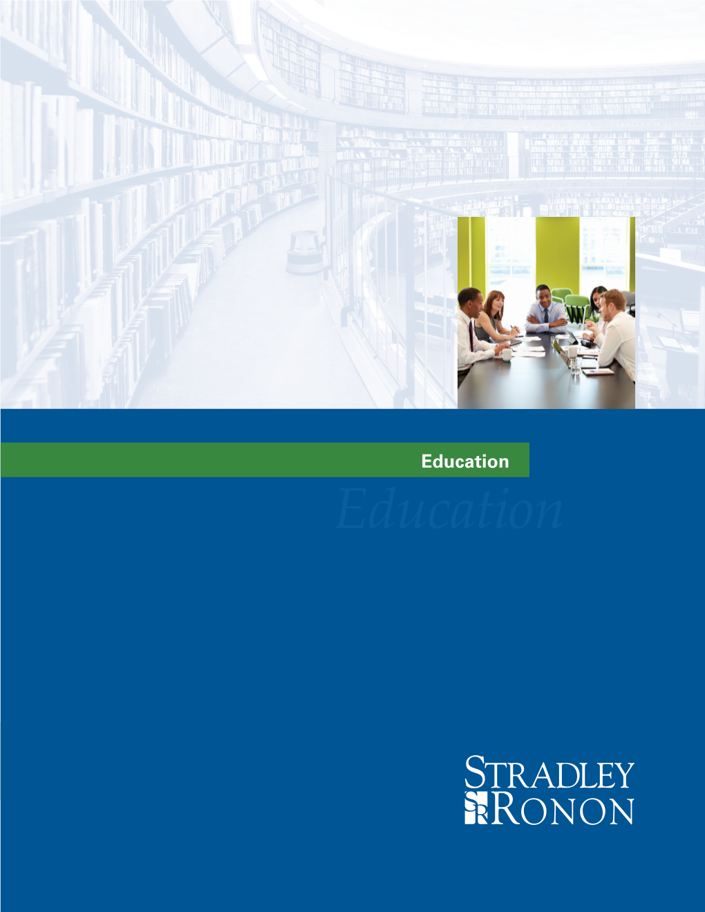 Education Education OUR PRACTICE with Nearly 90 Years of Experience, Stradley Ronon Understands the Complex Issues Facing Educational Institutions