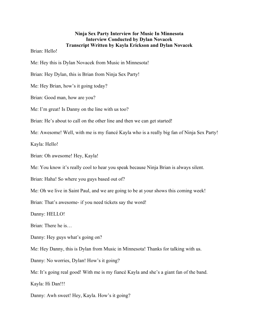 Ninja Sex Party Interview for Music in Minnesota Interview Conducted by Dylan Novacek Transcript Written by Kayla Erickson and Dylan Novacek Brian: Hello!