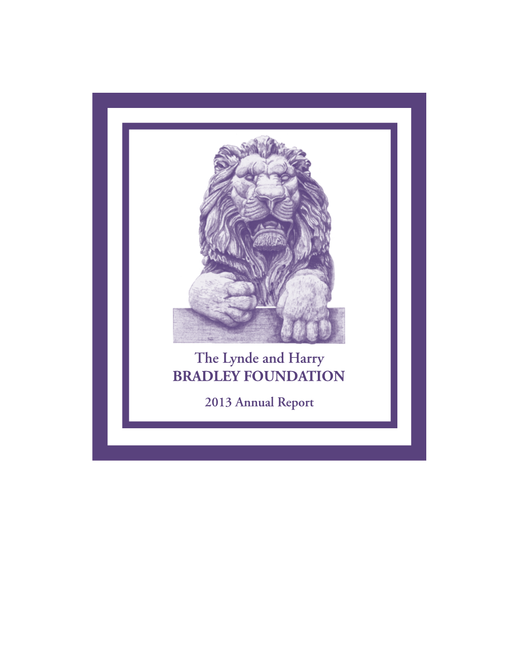 The Lynde and Harry BRADLEY FOUNDATION 2013 Annual Report