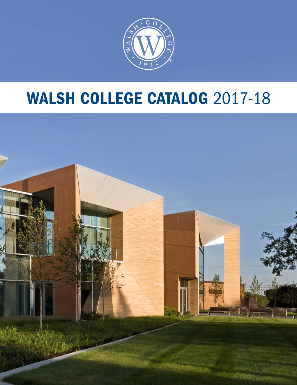 Walsh College Catalog 2017-18 Welcome to Walsh College