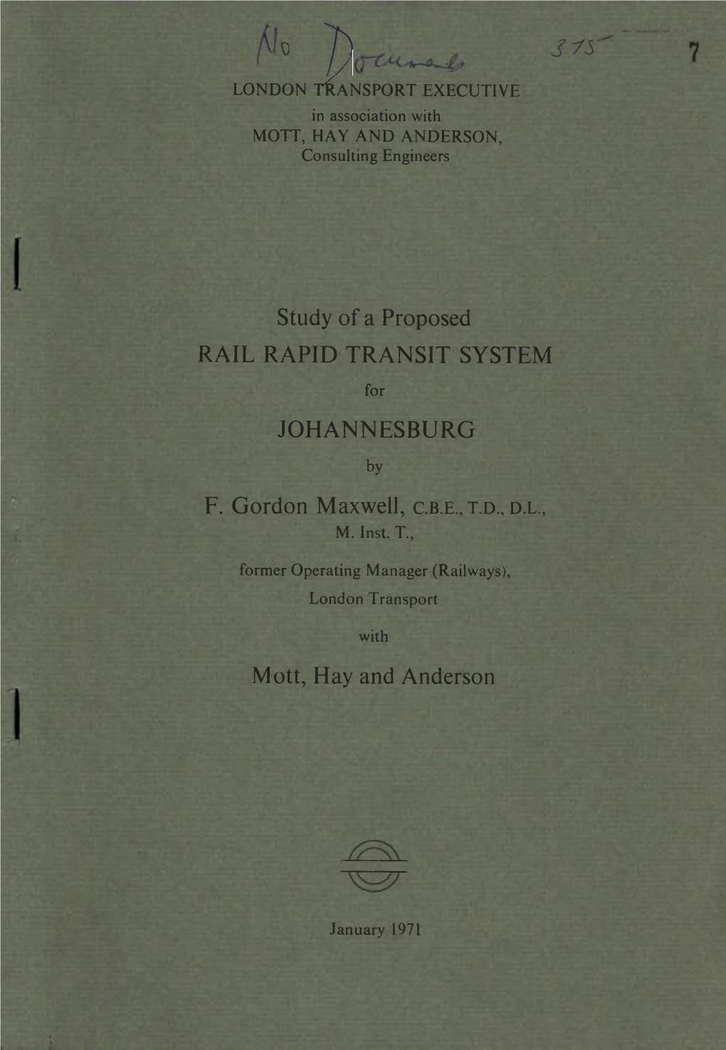 Study of a Proposed RAIL RAPID TRANSIT SYSTEM JOHANNESBURG F. Gordon Maxwell, C .Be .,T .D
