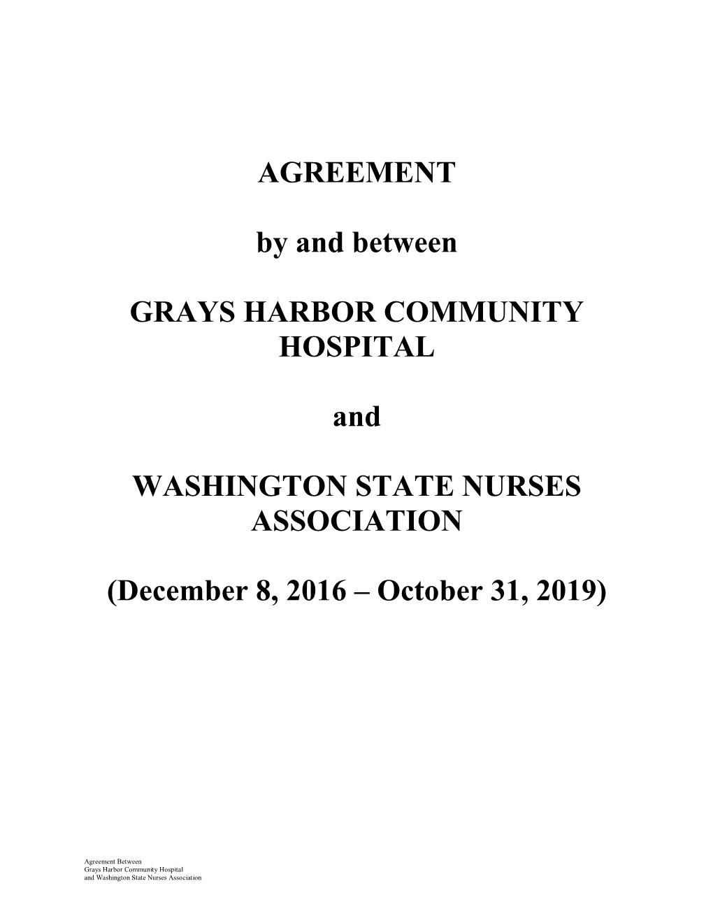 AGREEMENT by and Between GRAYS HARBOR COMMUNITY HOSPITAL and WASHINGTON STATE NURSES ASSOCIATION (December 8, 2016 – October 3