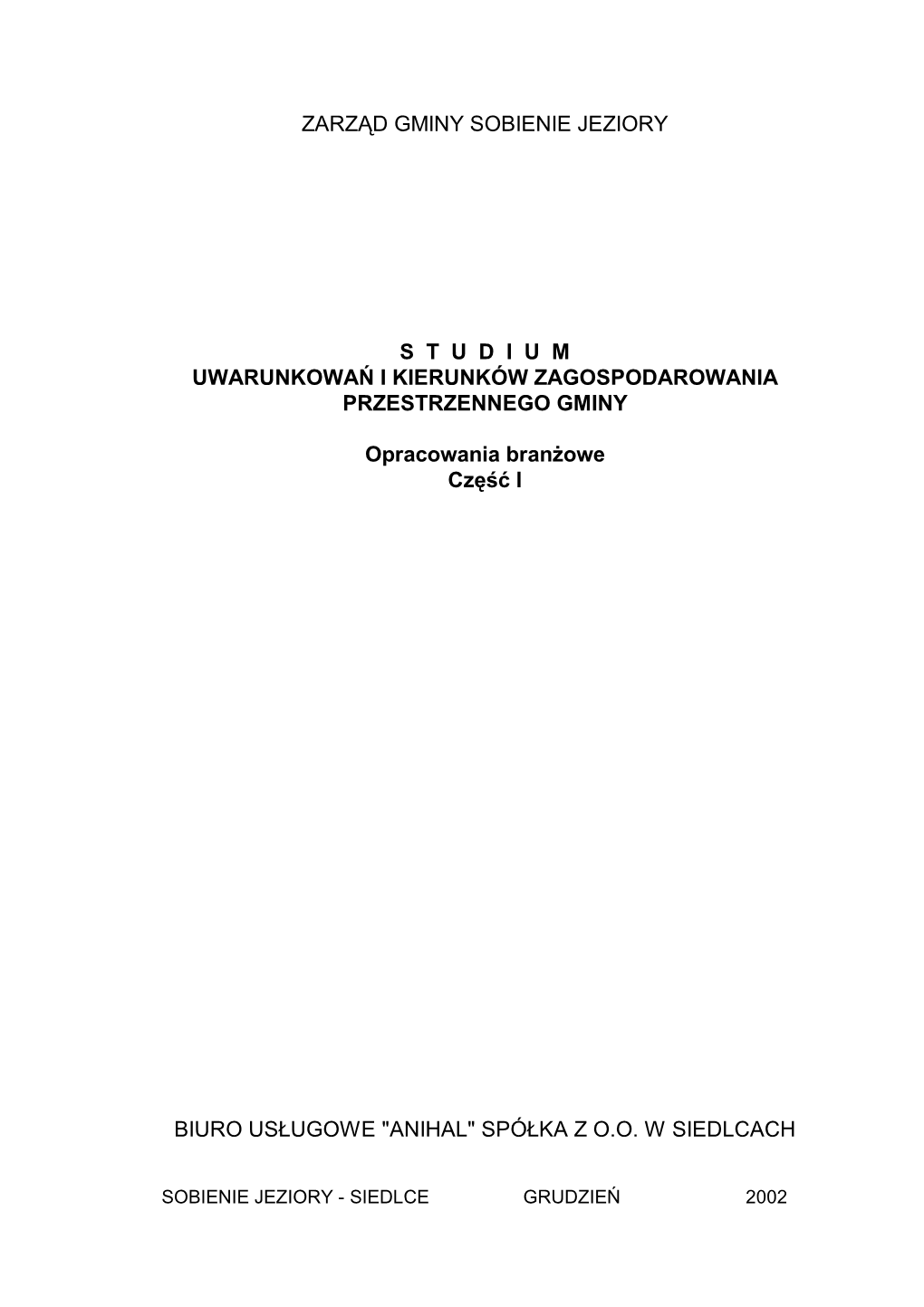 ZARZĄD GMINY SOBIENIE JEZIORY S T U D I U M UWARUNKOWAŃ I KIERUNKÓW ZAGOSPODAROWANIA PRZESTRZENNEGO GMINY Opracowania B