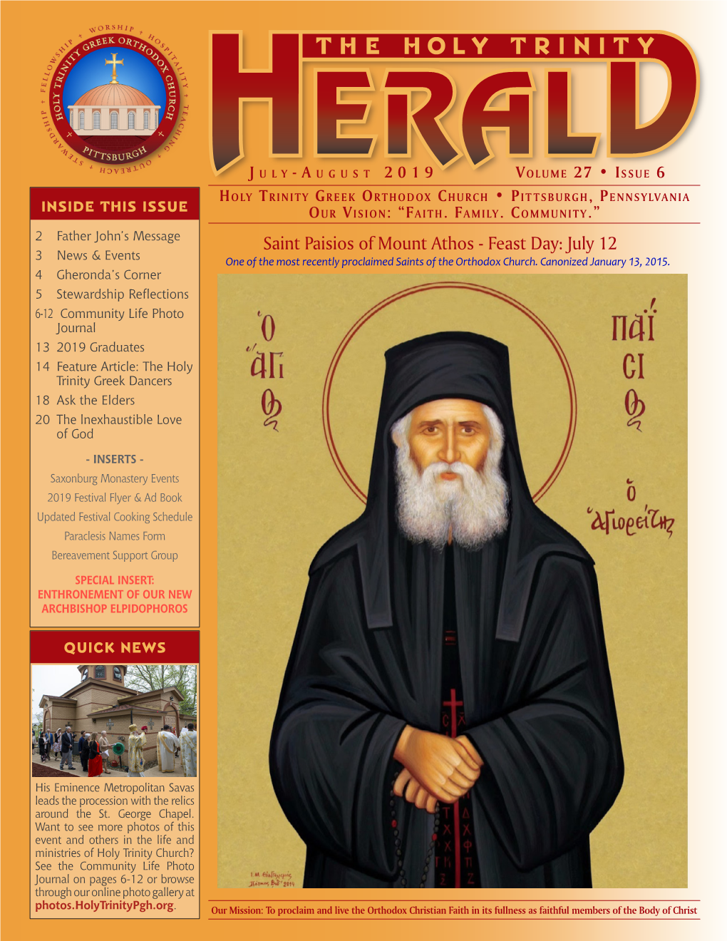 Saint Paisios of Mount Athos - Feast Day: July 12 3 News & Events One of the Most Recently Proclaimed Saints of the Orthodox Church