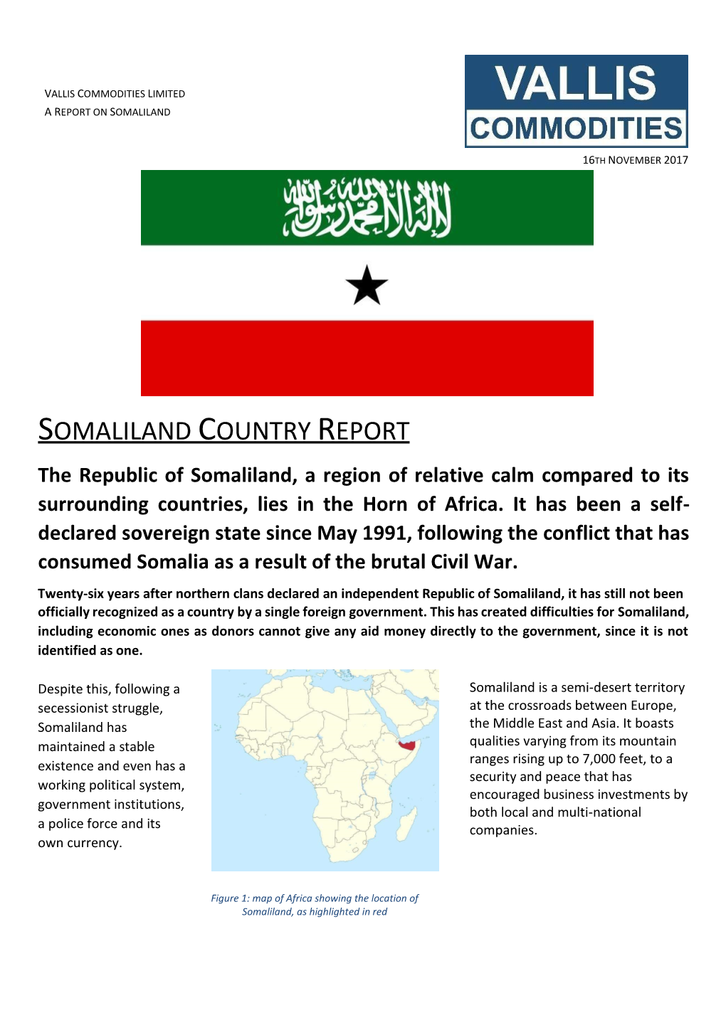 SOMALILAND COUNTRY REPORT the Republic of Somaliland, a Region of Relative Calm Compared to Its Surrounding Countries, Lies in the Horn of Africa