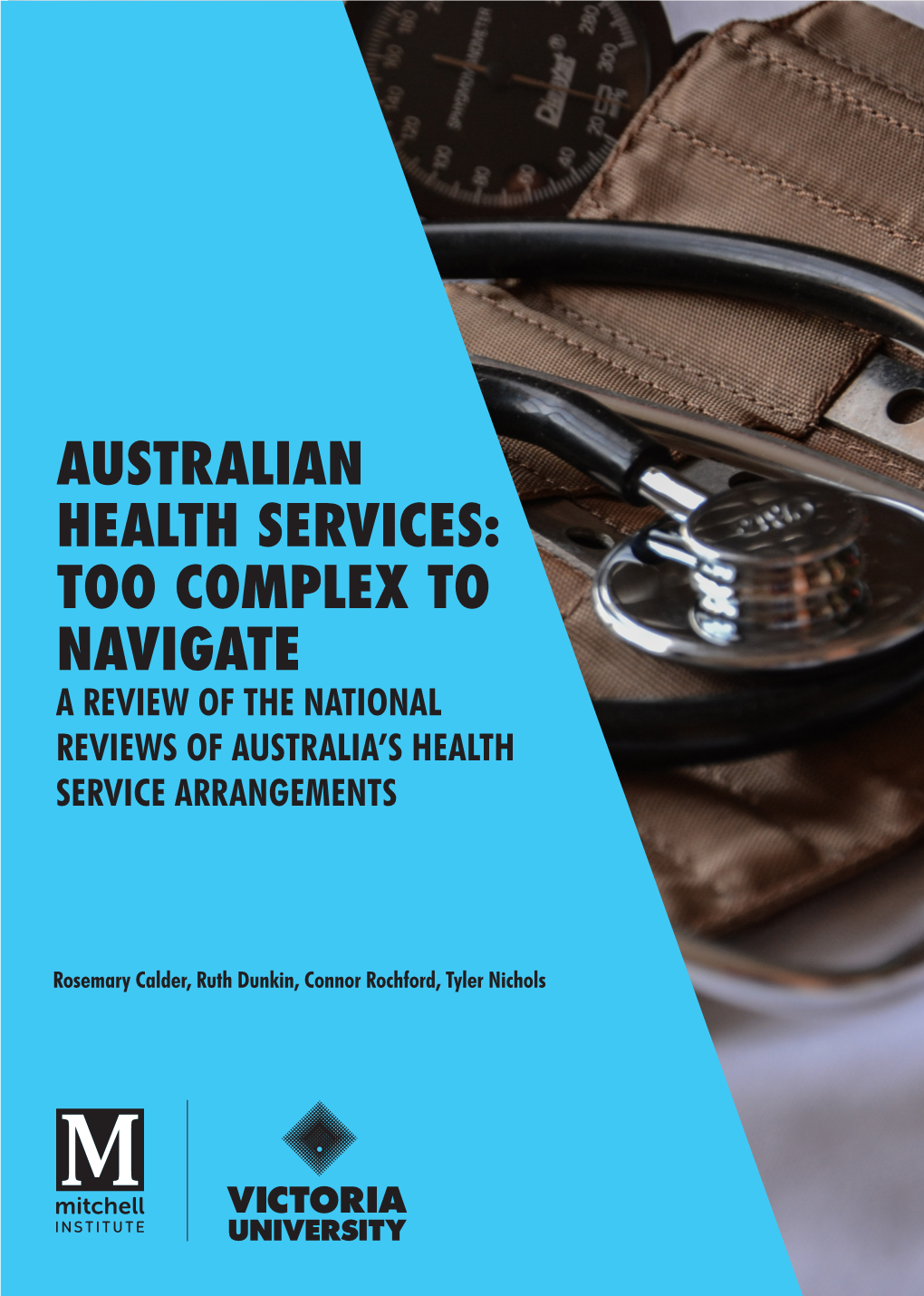 Australian Health Services: Too Complex to Navigate a Review of the National Reviews of Australia’S Health Service Arrangements